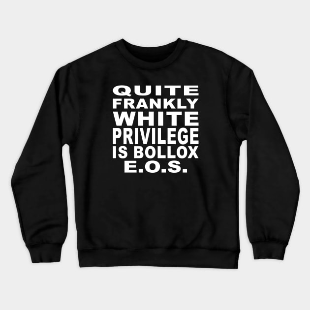 White privilege is bollox Crewneck Sweatshirt by BigTime